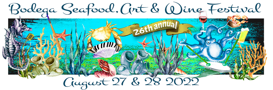 26th Annual Bodega Seafood Art & Wine Festival August 27 & 28, 2022